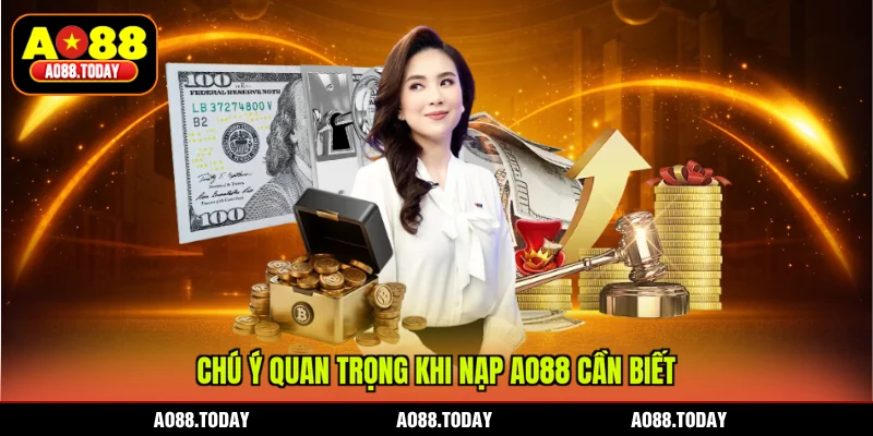 Chú ý quan trọng khi nạp AO88 cần biết