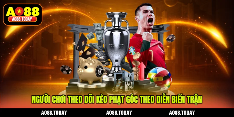 Người chơi theo dõi kèo phạt góc theo diễn biến trận