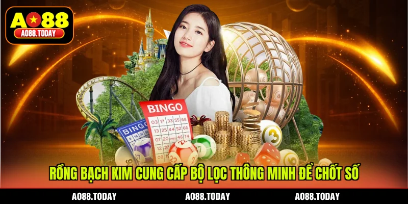 Rồng bạch kim cung cấp bộ lọc thông minh để chốt số