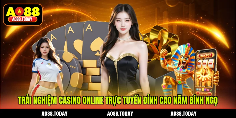 Trải nghiệm casino online trực tuyến đỉnh cao năm Bính Ngọ